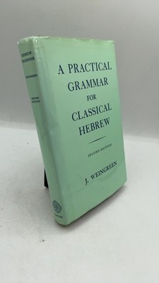 A Practical Grammar for Classical Hebrew J. Weingreen Hardcover Second Editio...