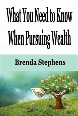 What You Need to Know When Pursuing Wealth (Paperback or Softback)