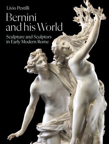 Bernini and His World : Sculpture and Sculptors in Early Modern Rome by Livio...