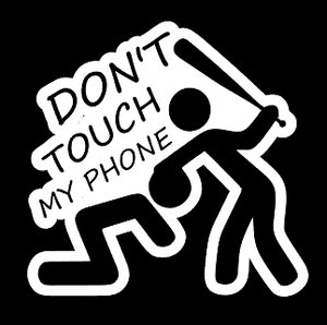 Details About Dont Touch My Phone Decal Sticker Jdm Funny Decal For Car Windows Phone Etc