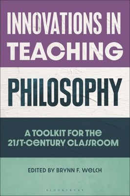 Innovations in Teaching Philosophy : A Toolkit for the 21st-century Classroom...