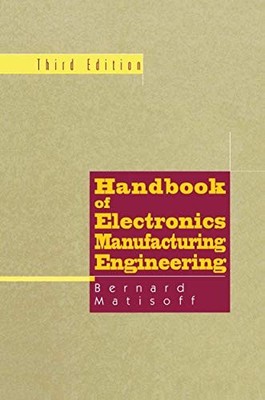 Handbook of Electronics Manufacturing Engineering - hardcover Matisoff, Bern...