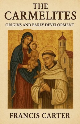 Francis Carter | The Carmelites | Taschenbuch | Englisch (2025) | Historia Magna