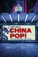 China Pop! : Pop Culture, Propaganda, Pacific Pop-ups, Paperback by Ma, Sheng...
