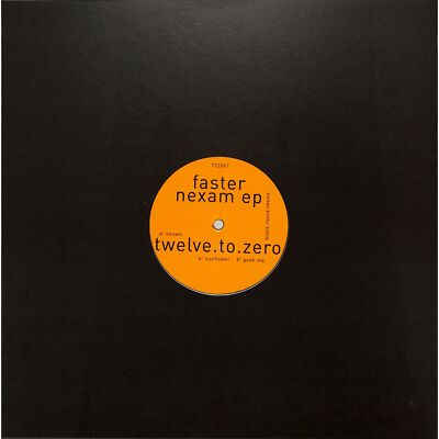Faster / NEXAM EP / twelve.to.zero / TTZ001 / 12 Inch