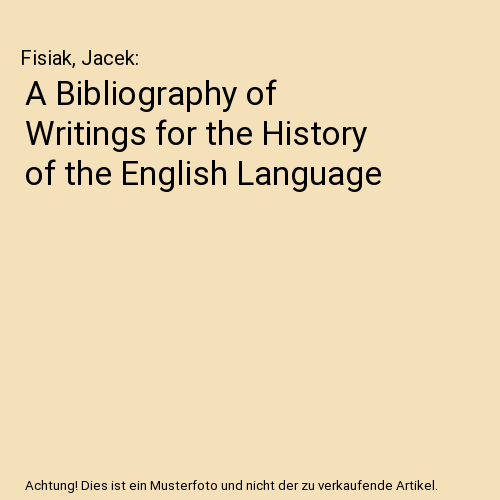 A Bibliography of Writings for the History of the English Language, Fisiak, Jace - Afbeelding 1 van 1