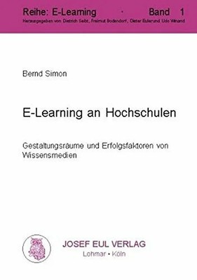 E-Learning an Hochschulen. Gestaltungsräume und Buch Lohmar   Köln : Eul 2001