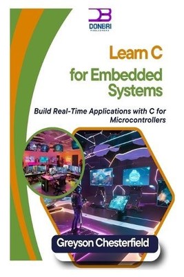 Greyson Chesterfield Learn C for Embedded Systems (Paperback) (UK IMPORT)
