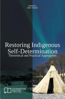 Restoring Indigenous Self-Determination: Theoretical and Practical Approaches...