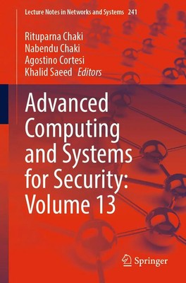 Rituparna Chaki (u. a.) | Advanced Computing and Systems for Security: Volume 13