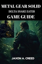 Metal Gear Solid Delta Snake Eater Game Guide: Step-by-Step Walkthrough, Boss St