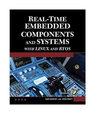 Real-Time Embedded Components and Systems with Linux and Rtos, Sam Siewert, John