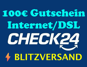 Check24 100€ Internet Gutschein ⚡ 24/7 BLITZVERSAND ⚡