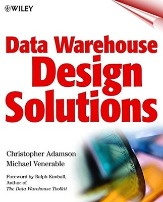 DATA WAREHOUSE DESIGN SOLUTIONS By Michael Venerable & Christopher Adamson *VG+*