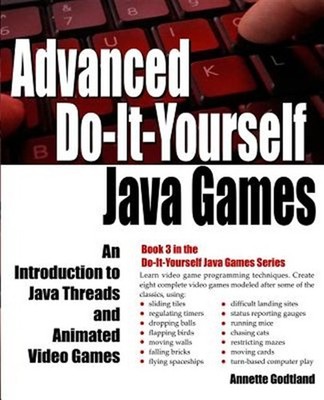 Advanced Do-it-yourself Java Games : An Introduction to Java Threads and Anim...