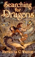 Searching for Dragons: The Enchanted Forest Chronicles, Book Two by Wrede, Patri