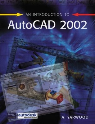 An Introduction to AutoCad 2002,Alf Yarwood
