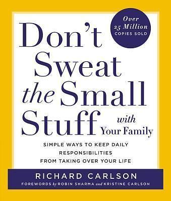 Don't Sweat the Small Stuff with Your Family : Simple Ways to Keep Daily...