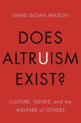 Does Altruism Exist?: Culture, Genes, and the Welfare of Others (Foundationa...
