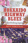 Hokkaido Highway Blues: Hitchhiking Japan by Will Ferguson (Paperback, 2003)