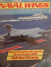 NAVAL WINGS, ROYAL NAVAL CARRIER-BORNE AIRCRAFT SINCE 1916 by Adrian Vicary