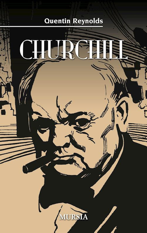 CHURCHILL  - REYNOLDS QUENTIN - Ugo Mursia Editore