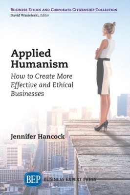 Applied Humanism: How to Create More Effective by Jennifer Hancock PAPERBACK