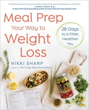 Meal Prep Your Way to Weight Loss: 28 Days to a Fitter, Healthier You: A Coo...