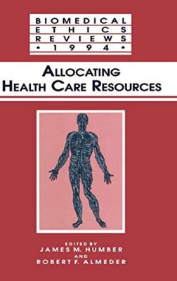 Allocating Health Care Resources: Allocating Health Resources (Biomedical Eth-,