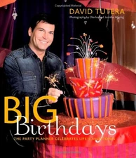 BIG BIRTHDAYS: THE PARTY PLANNER CELEBRATES LIFE'S By David Tutera & Charles