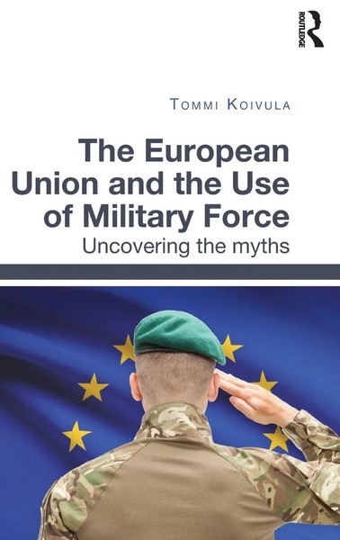 The European Union And The Use Of Military Force | Uncovering The Myths | Buch-image