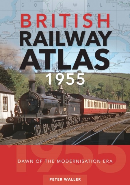 British Railway Atlas 1955 by Peter Waller (Hardback Book)