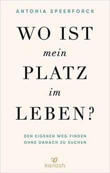 Wo ist mein Platz im Leben?: Den eigenen Weg finden... | Buch | Zustand sehr gut