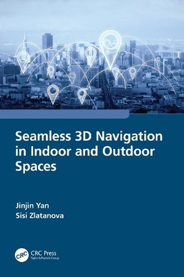 Seamless 3D Navigation in Indoor and Outdoor Spaces - 9781032250021