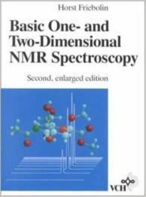 Basic One- and Two-Dimensional NMR Spectroscopy, 2nd Enlarged Edition