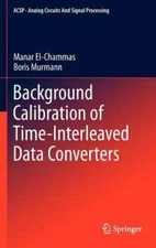 Background Calibration of Time-Interleaved Data Converters by Manar El-Chammas