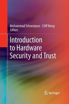 Introduction to Hardware Security and Trust - 9781489990365