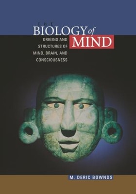 The Biology of Mind: Origins and Structures of Mind, Brain, and Consciousness b