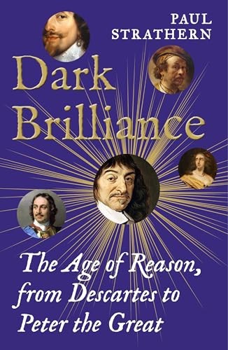 Dark Brilliance : The Age Of Reason From Descartes To Peter The Great Paul Strathern - Image 9