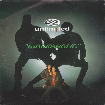 2 Unlimited - Workaholic (7'')