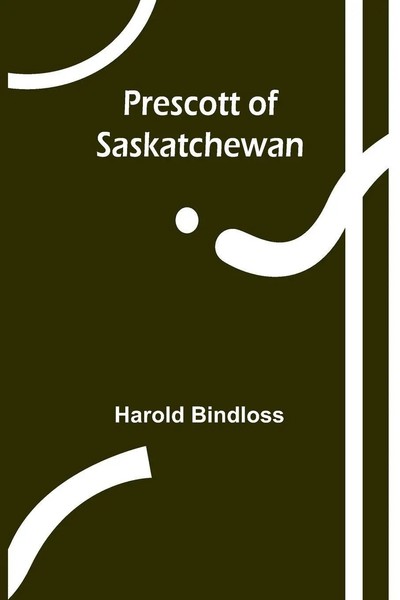 Prescott Of Saskatchewan Harold Bindloss Taschenbuch Englisch 2024 Alpha Edition-image