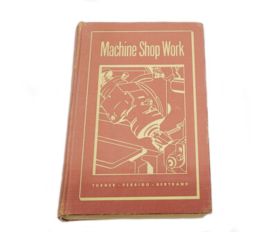 1941 Machine Shop Work Turner Perrigo Bertrand American Technical Society
