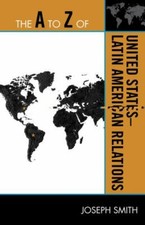 A to Z of United States-Latin American Relati...