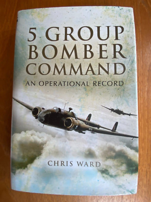 5 Group Bomber Command: An Operational Record by Chris Ward Hardcover in Jacke