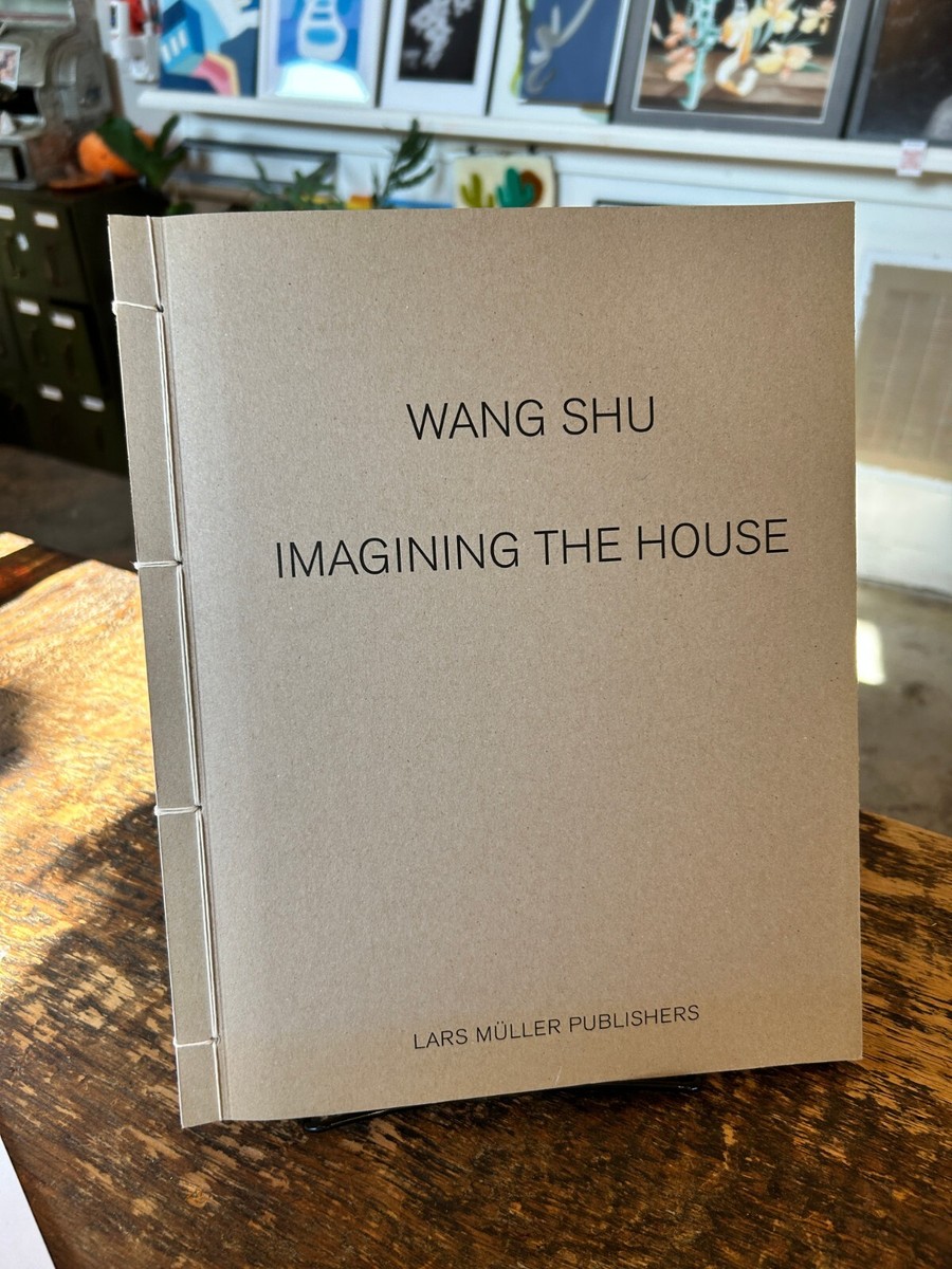 アート・デザイン・音楽 Wang Shu: Imagining the HouseFirst 2012 Wang Shu : Imagining the House by Wang Shu (2012, Trade Paperback