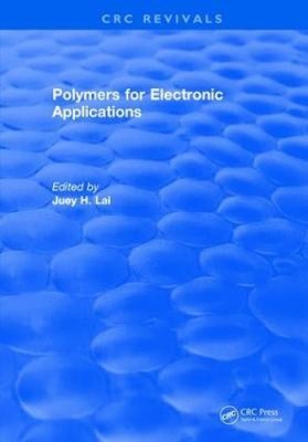 Polymers for Electronic Applications by J.H. Lai [Hardback, 246 pages]