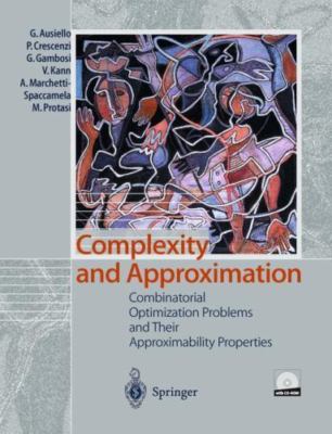 Complexity and Approximation: Combinatorial Optimization Problems and Their...