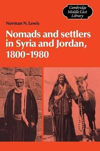 Norman N. Lewis Nomads And Settlers In Syria And Jordan, 1800–1980