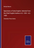 Richard Morris | Specimens Of Early English, Selected From The Chief English...