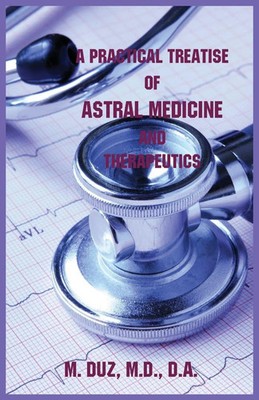 M. Duz | A Practical Treatise of Astral Medicine and Therapeutics | Taschenbuch